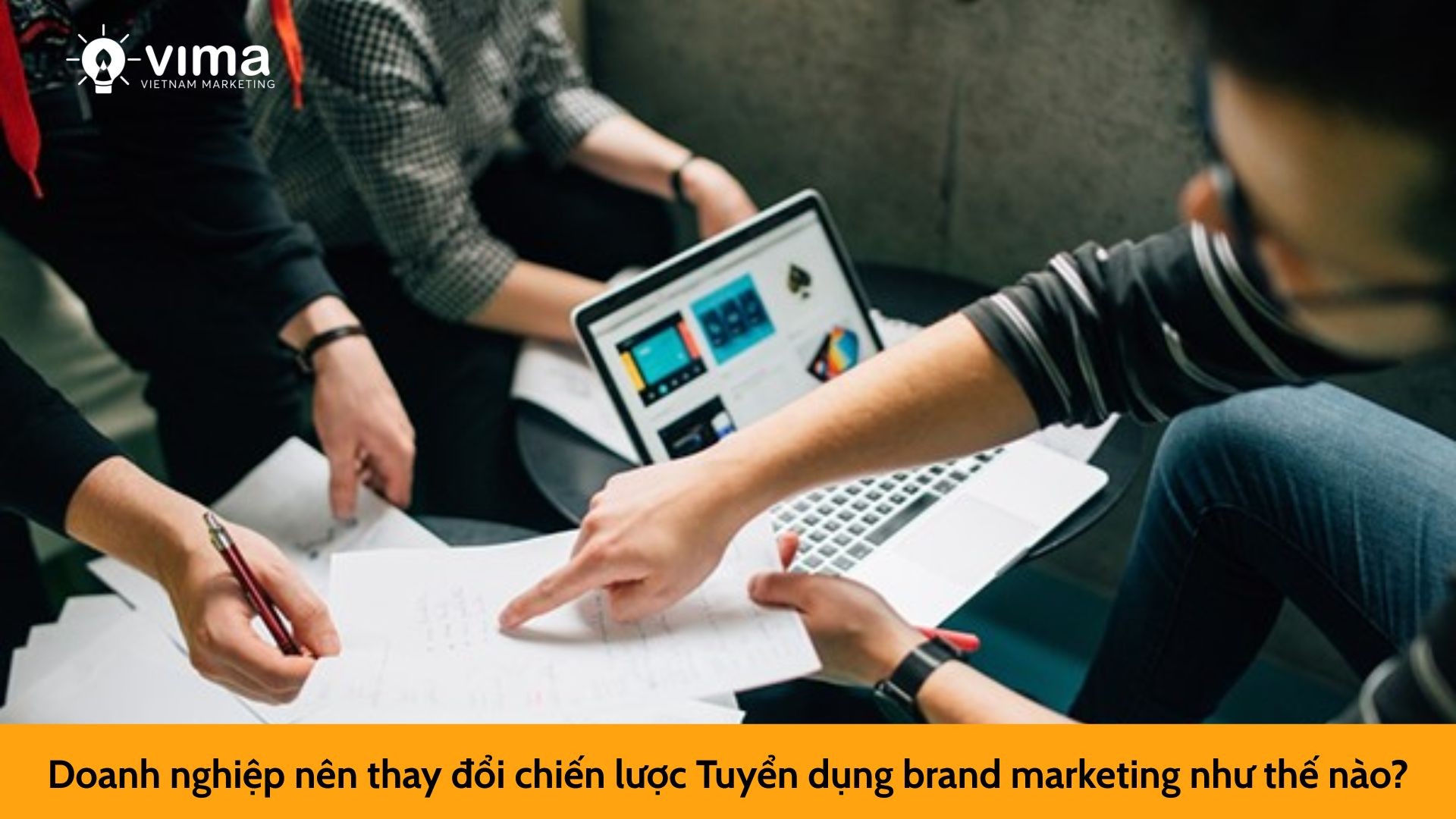 Doanh nghiệp nên thay đổi chiến lược Tuyển dụng brand marketing như thế nào?